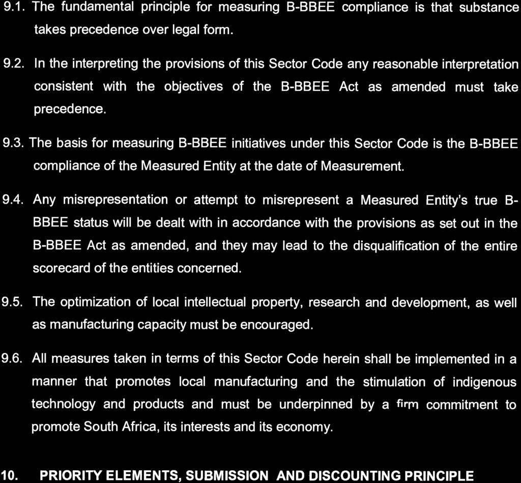 164 No. 41024 GOVERNMENT GAZETTE, 4 AUGUST 2017 9.1. The fundamental principle for measuring B -BBEE compliance is that substance takes precedence over legal form. 9.2. In the interpreting the provisions of this Sector Code any reasonable interpretation consistent with the objectives of the B -BBEE Act as amended must take precedence.