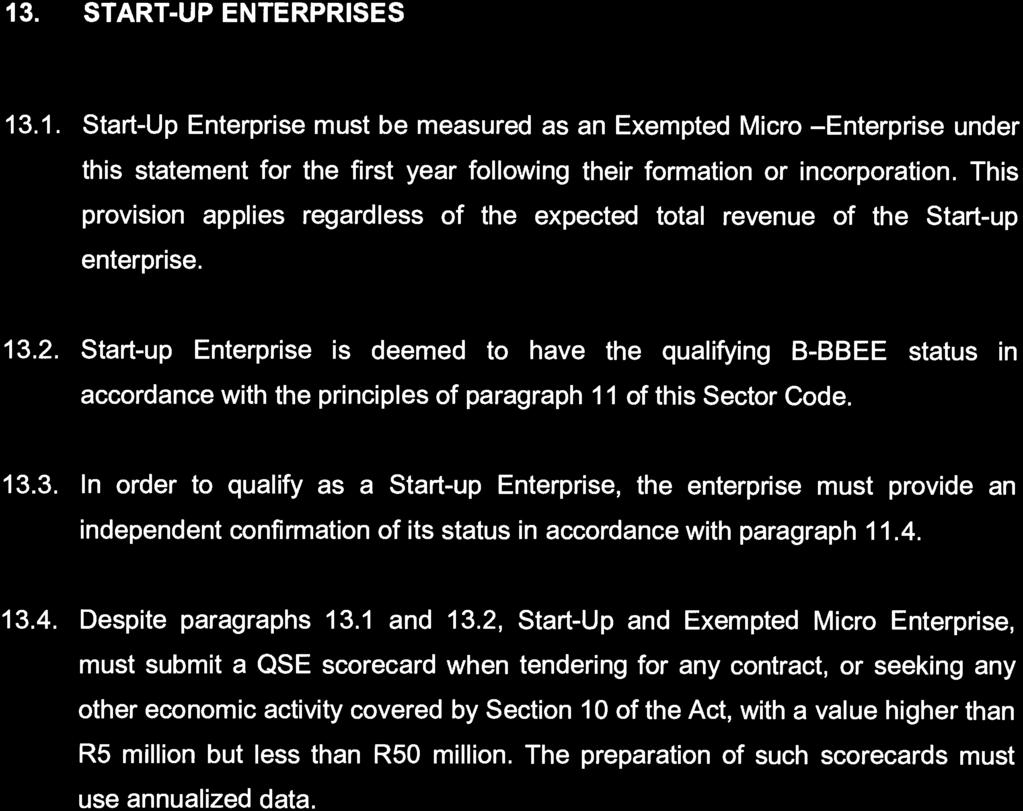 STAATSKOERANT, 4 AUGUSTUS 2017 No. 41024 169 13. START -UP ENTERPRISES 13.1. Start -Up Enterprise must be measured as an Exempted Micro -Enterprise under this statement for the first year following their formation or incorporation.