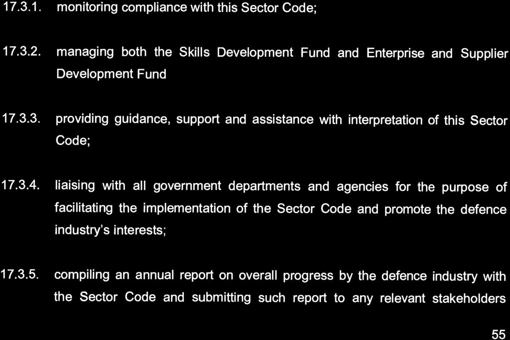 The Minister of Defence shall appoint the Defence Sector Charter Council after consulting with industry stakeholders. 17.3.1. monitoring compliance with this Sector Code; 17.3.2.