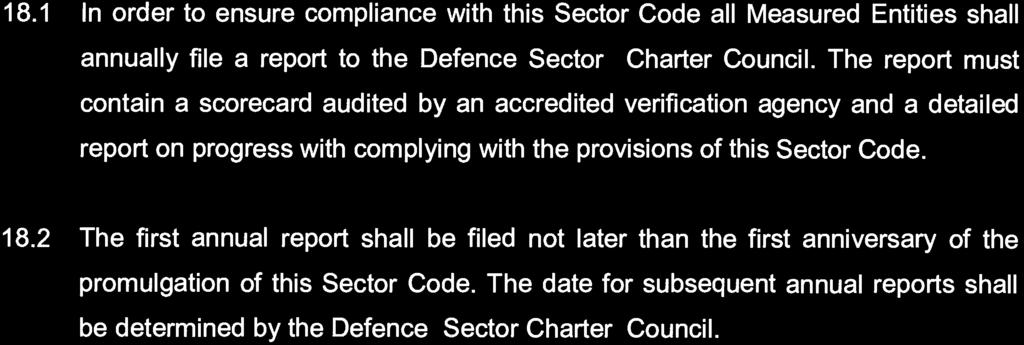 MONITORING AND EVALUATION 18.1 In order to ensure compliance with this Sector Code all Measured Entities shall annually file a report to the Defence Sector Charter Council.