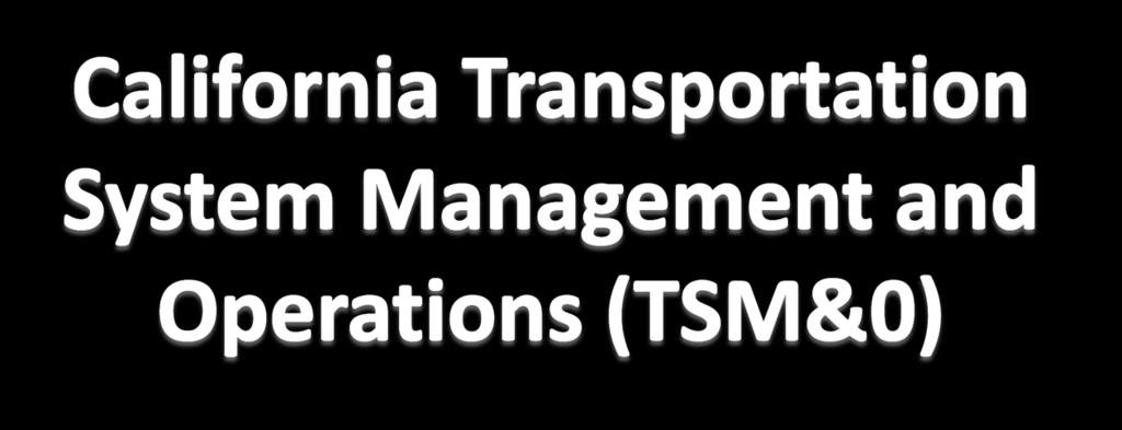 March 28, 2014 Maturing Transportation System Management and Operations for an efficient Transportation System