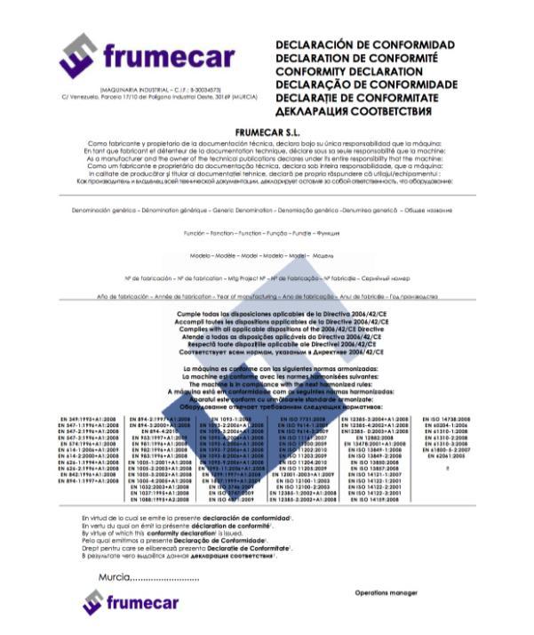 CE CONFORMITY DECLARATION * Important note: This dossier is informative and not binding in contract. Frumecar S.L. reserves the right to change the technical characteristics here contained without prior notice.