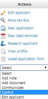 Controlling an applicant What you need to do What you will see STEP 1: Control applicant Select Control from the actions drop-down list in the top right hand corner of