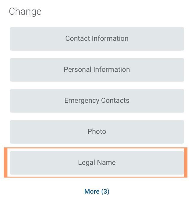 Change Legal Name 1. Click on the [Personal Information] worklet 2. Under the Change section, click on [Legal Name] 3.