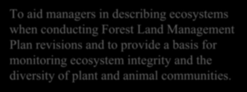 Forest planning rule To aid managers in describing ecosystems when conducting Forest Land Management Plan