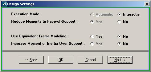 ii. Design Settings (Fig.1.1-2) This screen is used to select various calculation and design settings. First, select the Execution Mode as Interactive.