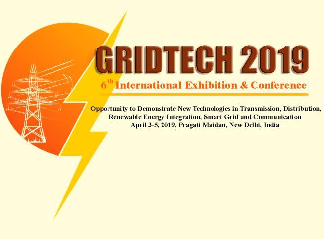 GRIDTECH-2019 GRIDTECH is an international Exhibition and Conference which provides a platform to manufacturers/suppliers/academicians/consultants to showcase their state-of-the-art technologies and