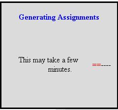 When the generation of assignments is complete, the system