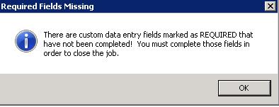 Jobs Custom Fields New functionality has been added to ensure that a job cannot be closed until all custom fields marked as required have had entries made into them.