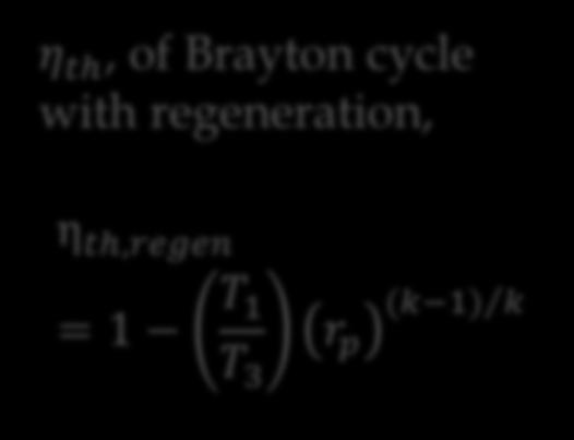 THE BRAYTON CYCLE WITH REGENERATION Regeneration: is transfer of heat from high-temperature gases at the turbine exit (state 4) to the high-pressure air at the compressor exit (state 2) prior to