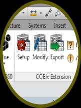 COBie Toolkit for Autodesk Revit Feature Summary Distraction-Free Workflow Facilitate the export of COBie data without