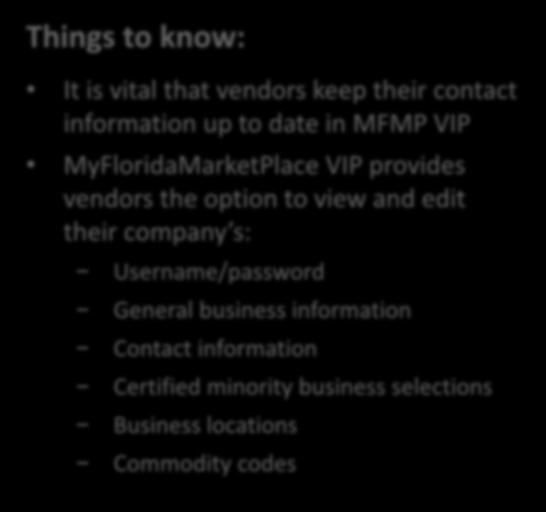 Managing Vendor Accounts Things to know: It is vital that vendors keep their contact information up to date in MFMP VIP MyFloridaMarketPlace VIP provides vendors the option