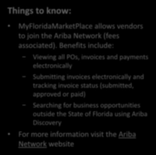 Ariba Network Things to know: MyFloridaMarketPlace allows vendors to join the Ariba Network (fees associated).