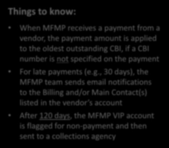 Transaction Fee Payments Things to know: When MFMP receives a payment from a vendor, the payment amount is applied to the oldest outstanding CBI, if a CBI number is not specified on the payment For