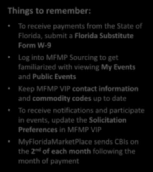 Training Recap Things to remember: To receive payments from the State of Florida, submit a Florida Substitute Form W-9 Log into MFMP Sourcing to get familiarized with viewing My Events and Public