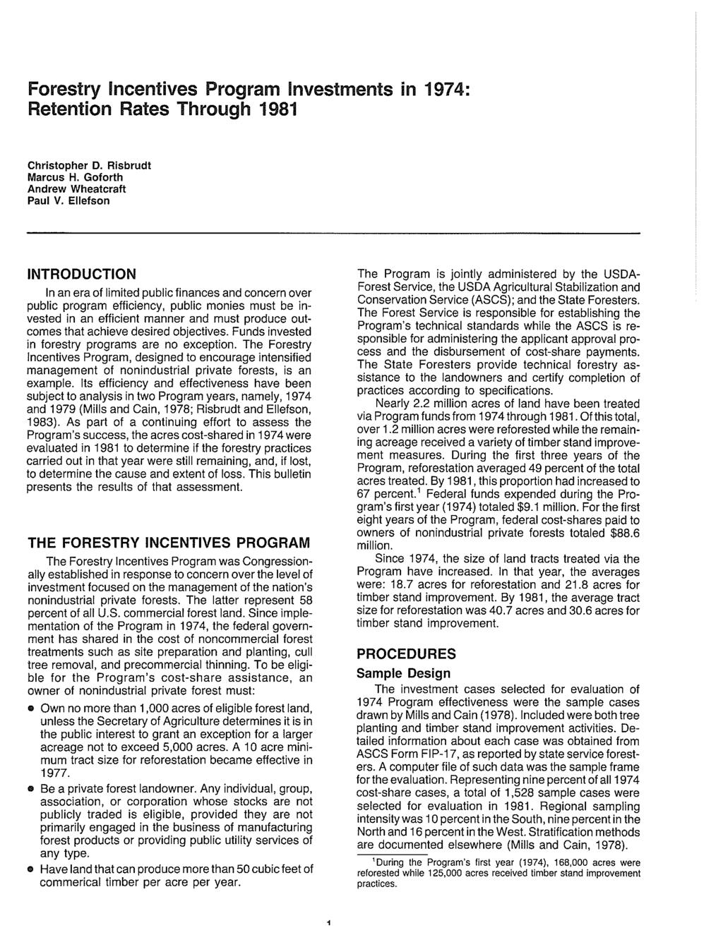 Forestry Incentives Program investments in 1974: Retention Rates Through 1981 Christopher D. Risbrudt Marcus H. Goforth Andrew Wheatcraft Paul V.