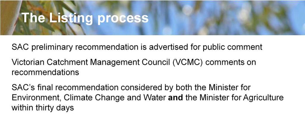 The Scientific Advisory Committee can reject nominations as invalid, ineligible or vexatious (e.g. not adequately defined, not satisfying criteria) Invalid annoying i.e. yabbies.