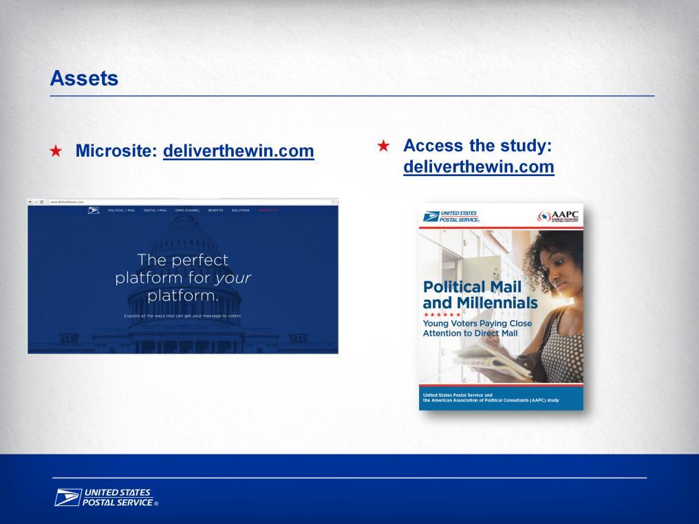 Assets are just a click away. Check out our microsite: deliverthewin.com How direct mail attracts voters and delivers results.