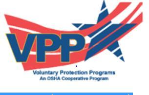 The Voluntary Protection Programs (VPP) In VPP management, labor, and OSHA work cooperatively and proactively to prevent fatalities, injuries, and illnesses Employers must: - submit an application to