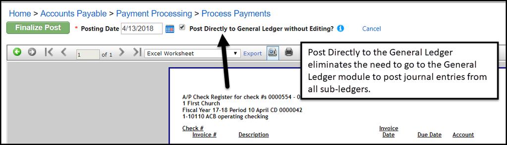 Finalizing Sub-Ledger Journals Accounts Payable -> Manage -> Unposted Transactions EXAMPLE: Finalizing Invoices in Accounts Payable The Post Directly to General Ledger without Editing option allows