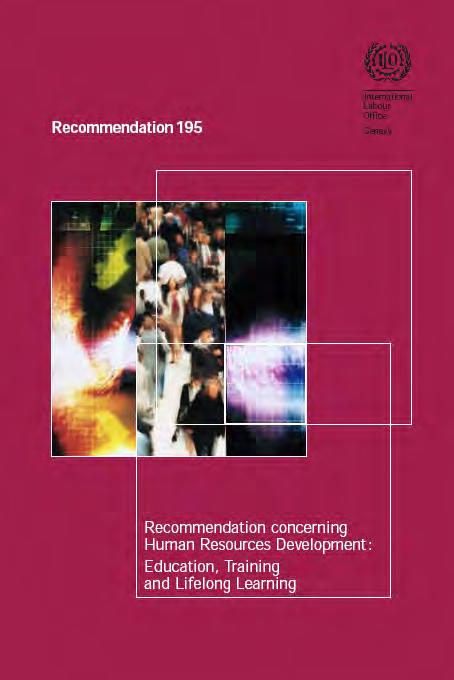 ILO Recommendation 195 / ILC Resolution 2008 ILO Recommendation 195 (2004) Human Resources Development: Education, Training