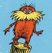 I am the Lorax. I speak for the trees.