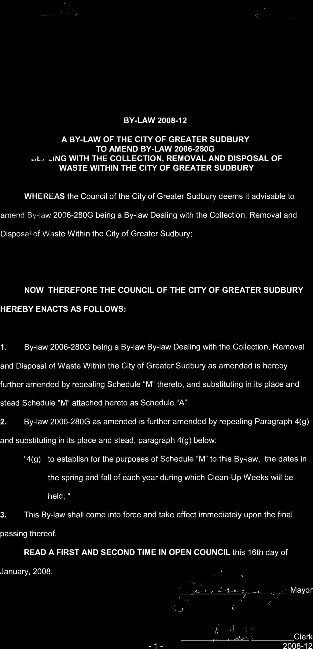 -_../ BY-LAW 2008-12 A BY-LAW OF THE CITY OF GREATER SUDBURY o LING WITH THE COLLECTION, REMOVAL AND DISPOSAL OF WHEREAS the Council of the City of Greater Sudbury deems it advisable to amend By-law