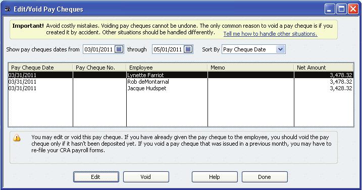 Payroll Process Editing and voiding pay cheques ➊ Go to the Employees menu and click Edit/Void Pay Cheques. ➌ ➋ Select a date range in the Show pay cheques from/through fields.