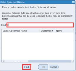 Step 6: Once in the LOV search box, type % and click Find. Step 7: Select the Sales Agreement. NOTE: Only one agreement is available for this account.