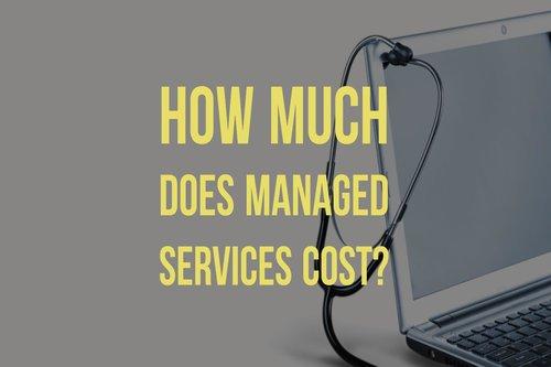 How Much Does Managed Services Cost? If you are not familiar with the concept of managed services, we suggest checking out this blog here first. Done?