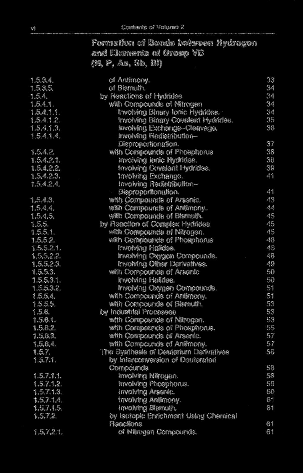 vi Contents of Volume 2 Formation of Bonds between Hydrogen and Elements of Group VB (N, P, As, Sb, Bi) 1.5.3.4. 1.5.3.5. 1.5.4. 1.5.4.1. 1.5.4.1.1. 1.5.4.1.2. 1.5.4.1.3. 1.5.4.1.4. 1.5.4.2. 1.5.4.2.1. 1.5.4.2.2. 1.5.4.2.3. 1.5.4.2.4. 1.5.4.3. 1.5.4.4. 1.5.4.5. 1.5.5. 1.5.5.1. 1.5.5.2. 1.5.5.2.1. 1.5.5.2.2. 1.5.5.2.3. 1.5.5.3. 1.5.5.3.1. 1.5.5.3.2. 1.5.5.4. 1.5.5.5. 1.5.6.
