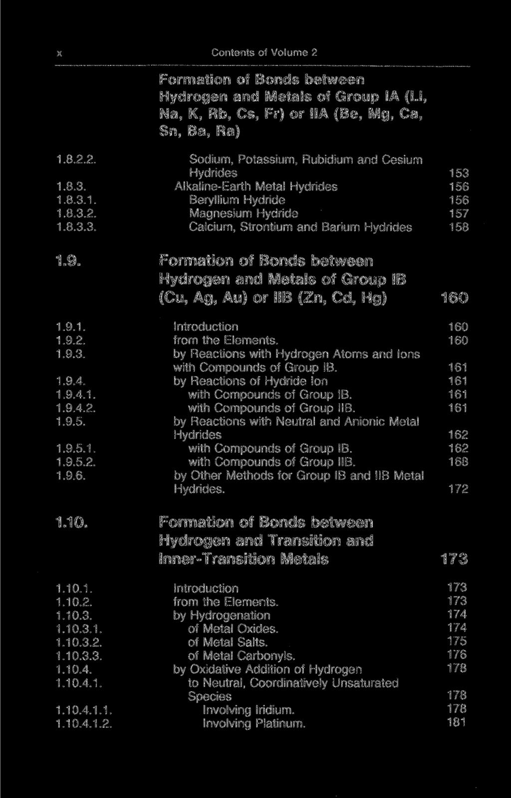 X Contents of Volume 2 Formation of Bonds between Hydrogen and Metals of Group IA (Li, Na, K, Rb, Cs, Fr) or IIA (Be, Mg, Ca, Sn, Ba, Ra) 1.8.2.2. Sodium, Potassium, Rubidium and Cesium Hydrides 153 1.