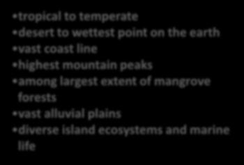 conditions tropical to temperate desert to wettest point on the earth vast coast line highest mountain