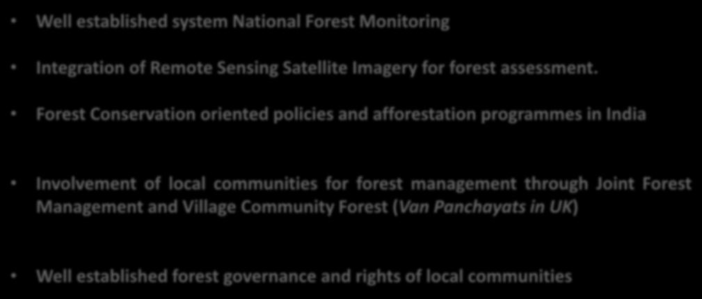 India s Potential for REDD-plus Well established system National Forest Monitoring Integration of Remote Sensing Satellite Imagery for forest assessment.