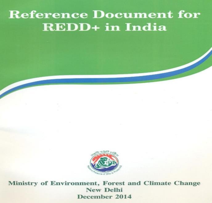 Reference document for REDD+ in India: The document based on the existing knowledge available on the subject and roles and responsibilities of different departments, institutions, civil society and
