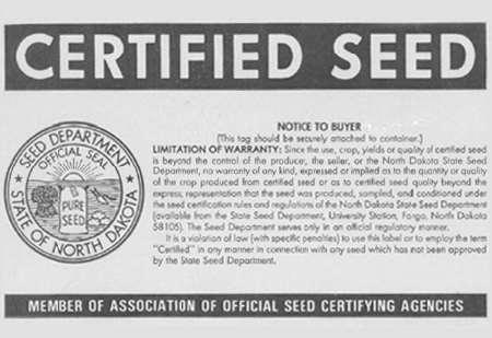 Certified Seed Grown under strict quality standards Inspected and tagged by state certification authorities.