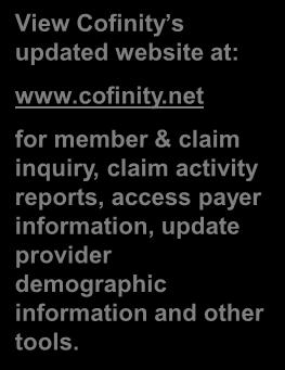 USING COFINITY S WEBSITE Cofinity s website has many features: Make claims
