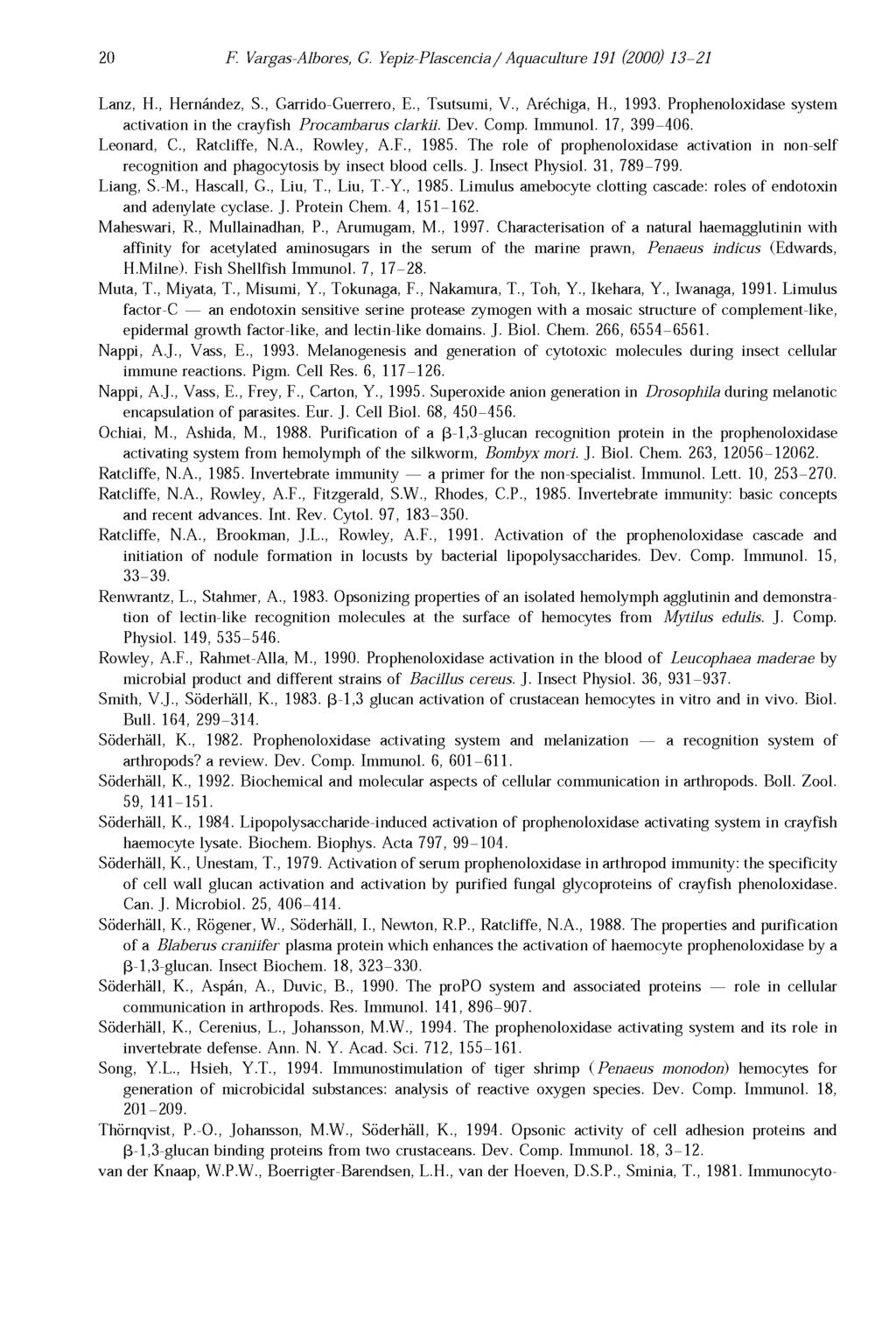 20 F. Vargas-Albores, G. Yepiz-Plascencia/ Aquaculture 191 (2000) 13-21 Lanz, H., Hernández, S., Garrido-Guerrero, E., Tsutsumi, V., Aréchiga, H., 1993.