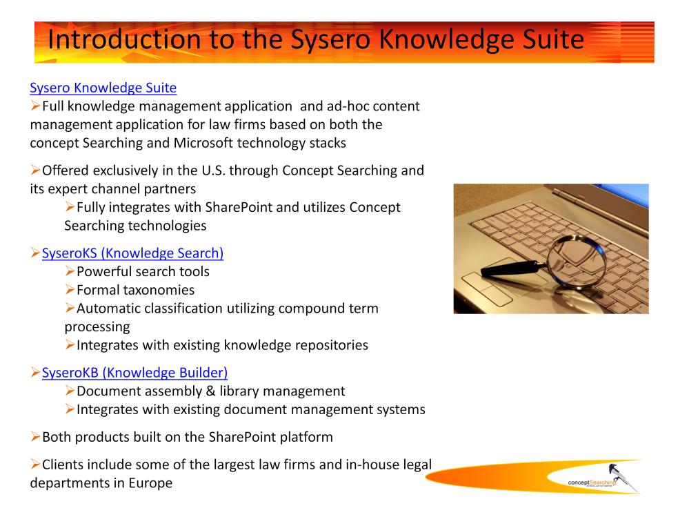 Sysero Knowledge Suite consists of SyseroKS (Knowledge Search) and SyseroKB (Knowledge Builder). They do not have to be purchased together and are offered as separate products.