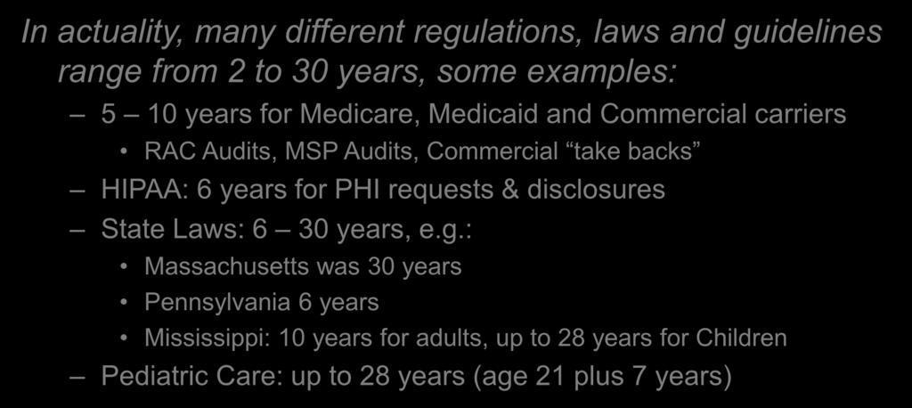 Medicaid and Commercial carriers RAC Audits, MSP Audits, Commercial take backs HIPAA: 6 years for PHI requests & disclosures