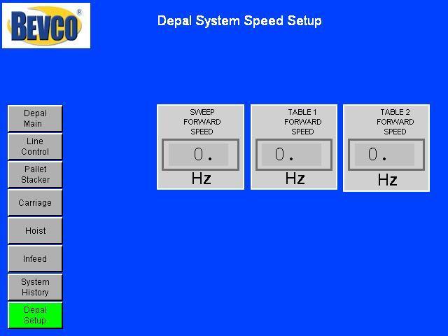show the keypad. Key in the desired value and press Enter. This can be accessed to adjust as necessary. figure #2 Depal System Speed Setup Screen 4.