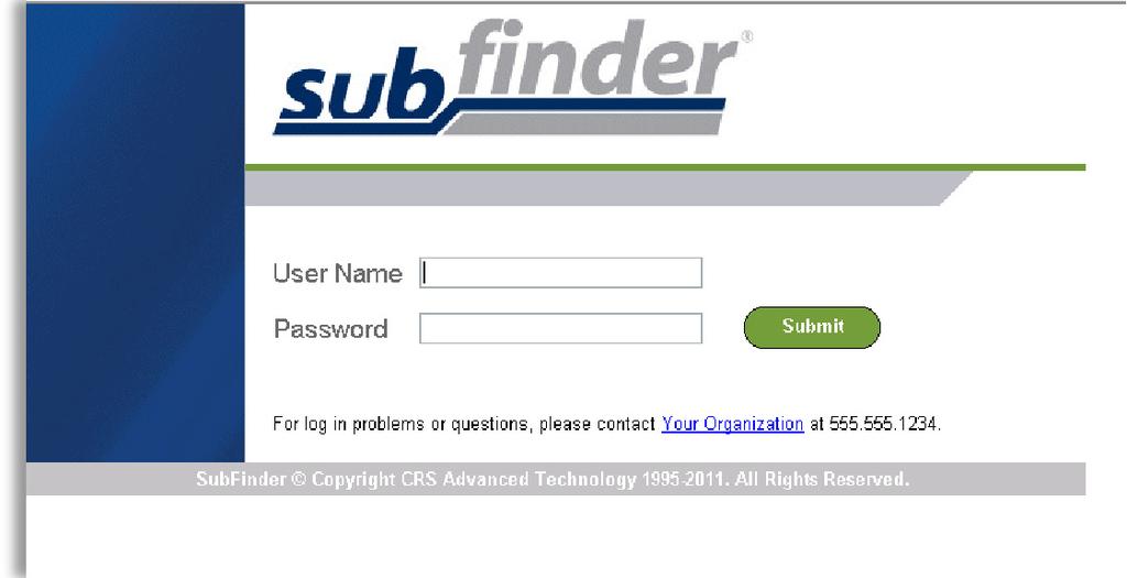 What is SubFinder? It s an employee absence management and substitute placement system used by organizations throughout North America.