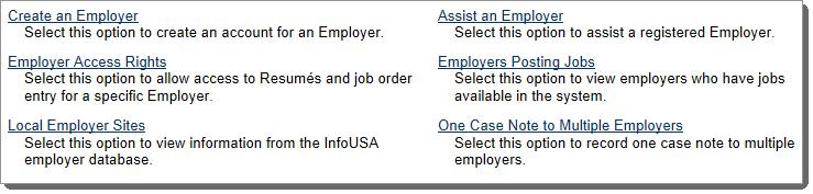 16: Manage Employers Chapter Contents Create an Employer Account (Registration)... 16-2 Add Employer Locations... 16-6 Assign a Case Manager... 16-8 Add Contacts... 16-9 Assist an Employer.