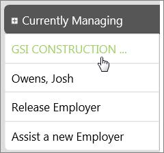 Assist an Employer The system displays the employer currently being assisted by the staff member in the Currently Managing menu (in the left Navigation pane).