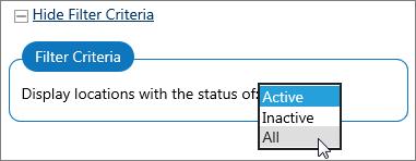 On the Locations tab, staff can: Click the + Show Filter Criteria link. From the drop-down list, select to view only active or inactive locations or all locations.