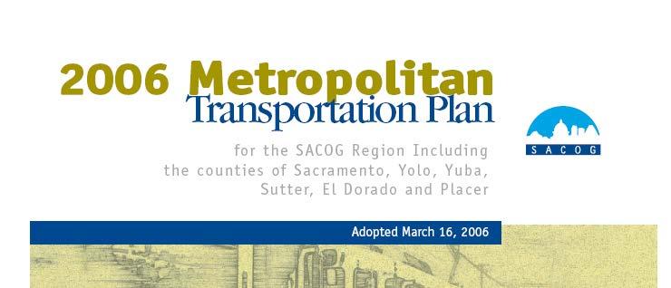 The 2006 MTP, which was adopted March 16, 2006, will be in effect until the MTP2030 is adopted in 2007.