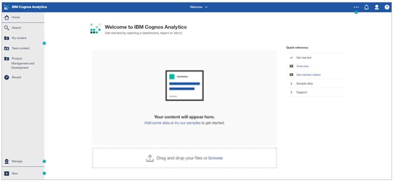 Chapter 1 Getting Started in IBM Cognos Analytics Understanding the IBM Cognos Welcome Portal Once you have successfully logged into IBM Cognos the Welcome portal appears.