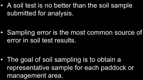 Sampling is Critical Sample Individual Paddocks A soil test is no better than