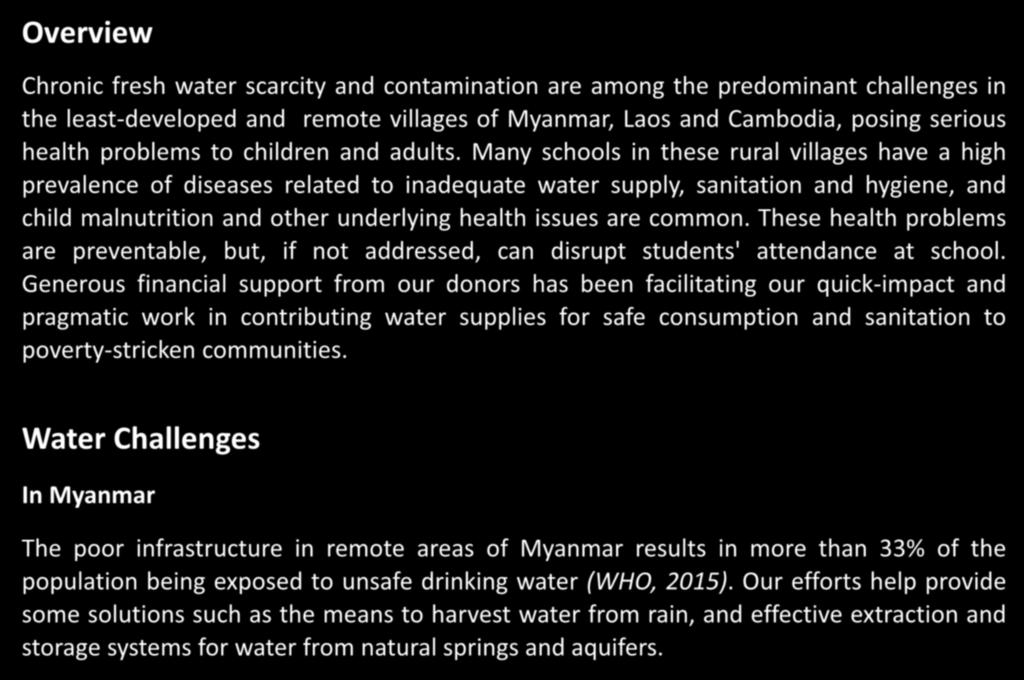 2 Overview Chronic fresh water scarcity and contamination are among the predominant challenges in the least-developed and remote villages of Myanmar, Laos and Cambodia, posing serious health problems