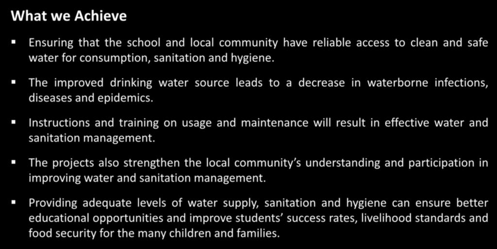 6 What we Achieve Ensuring that the school and local community have reliable access to clean and safe water for consumption, sanitation and hygiene.